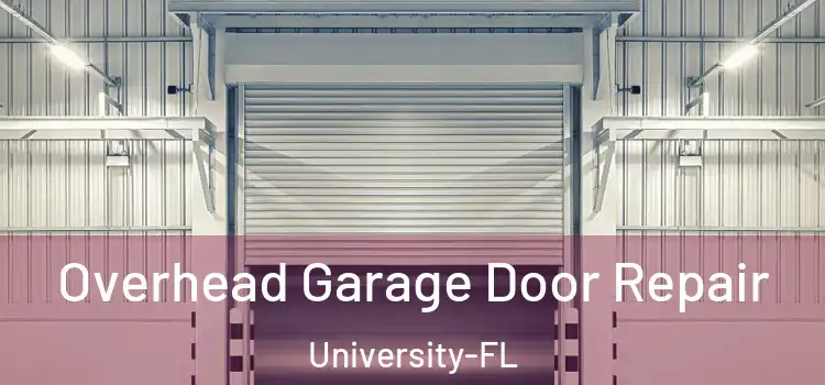  Overhead Garage Door Repair University-FL